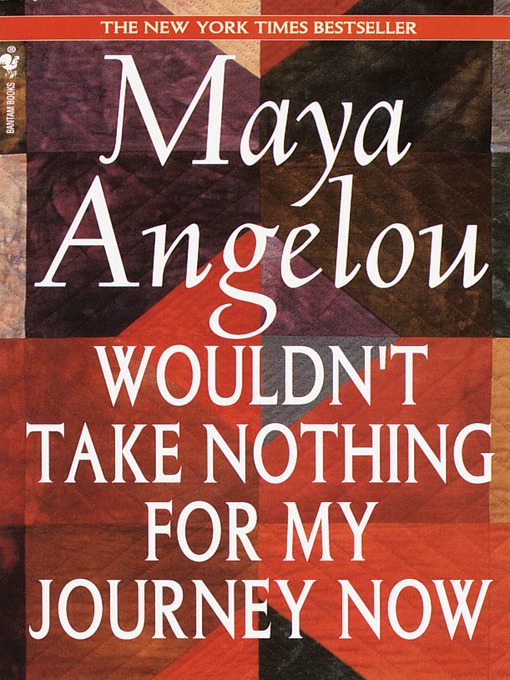 Title details for Wouldn't Take Nothing for My Journey Now by Maya Angelou - Available